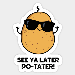 See Ya Later Po-tater Funny Potato Pun Sticker